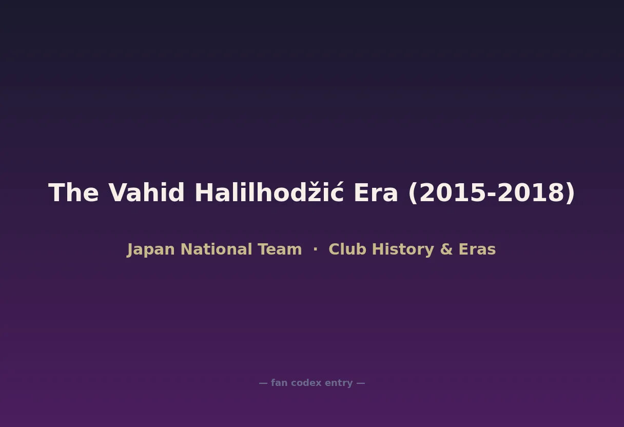 The Vahid Halilhodžić Era (2015-2018)