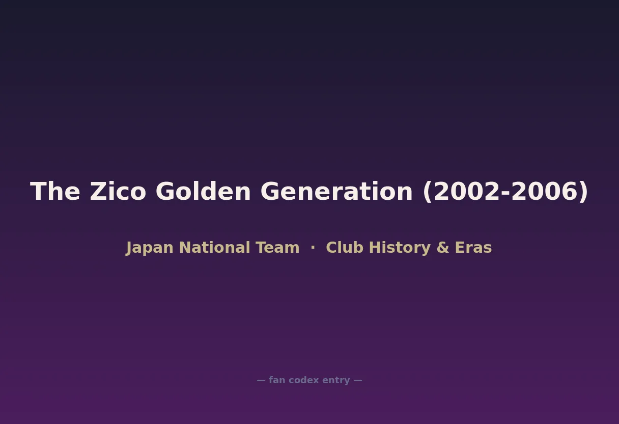 The Zico Golden Generation (2002-2006)