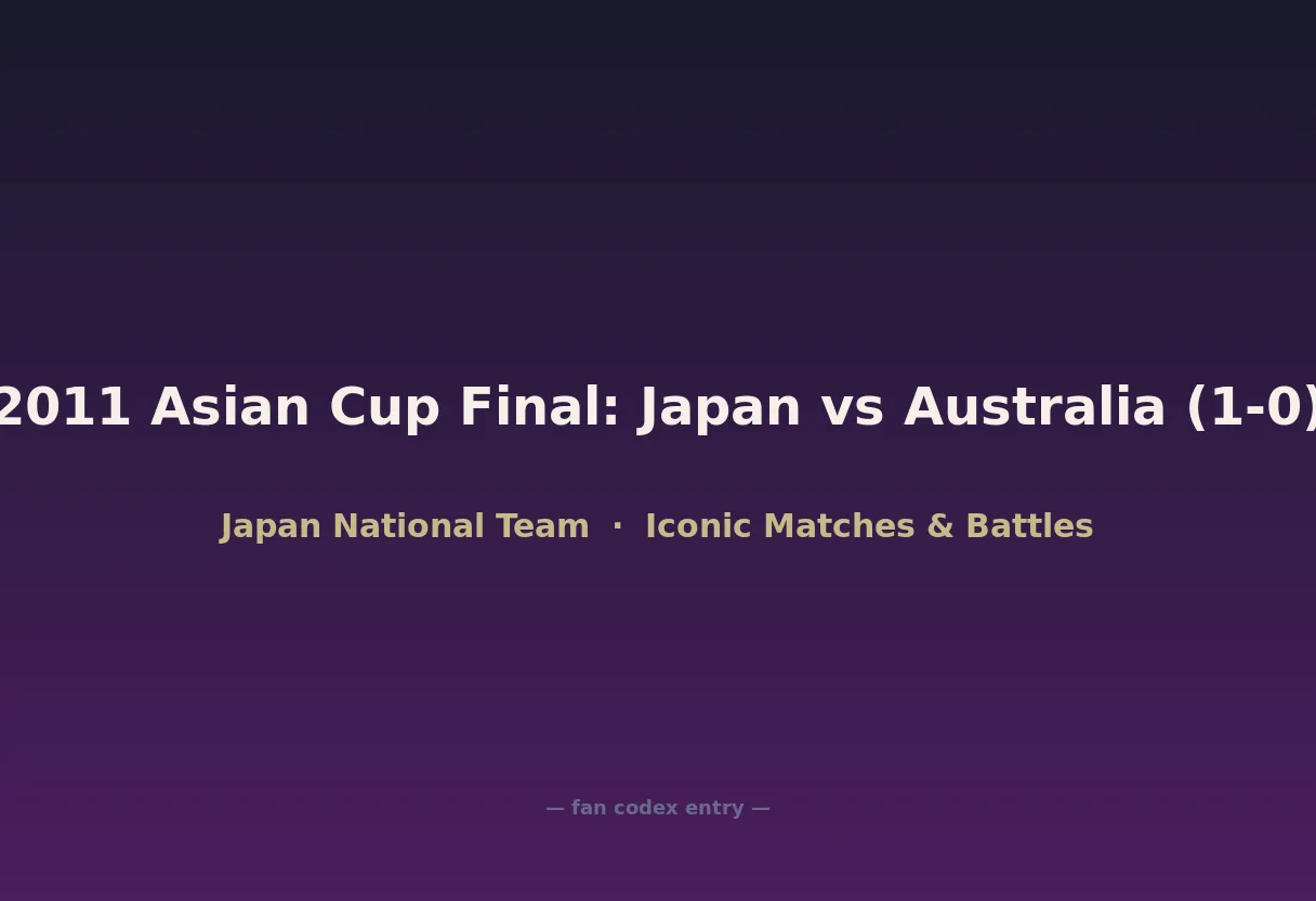 2011 Asian Cup Final: Japan vs Australia (1-0)